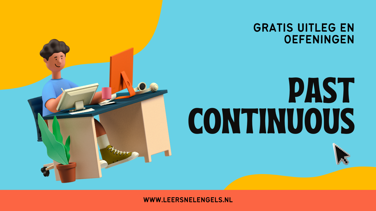 Past Continuous – Uitleg & Oefeningen - LeerSnelEngels - Gratis Online